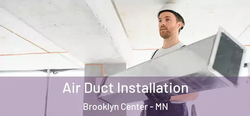 Air Duct Installation Brooklyn Center - MN