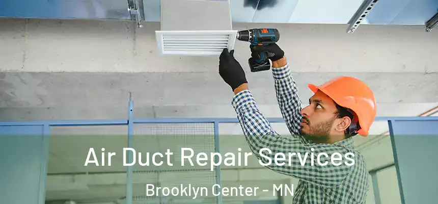  Air Duct Repair Services Brooklyn Center - MN