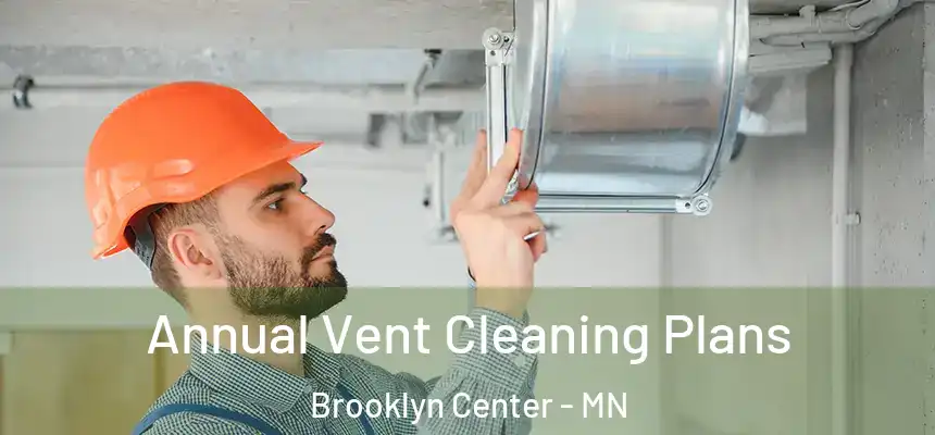  Annual Vent Cleaning Plans Brooklyn Center - MN