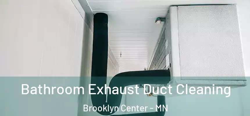  Bathroom Exhaust Duct Cleaning Brooklyn Center - MN