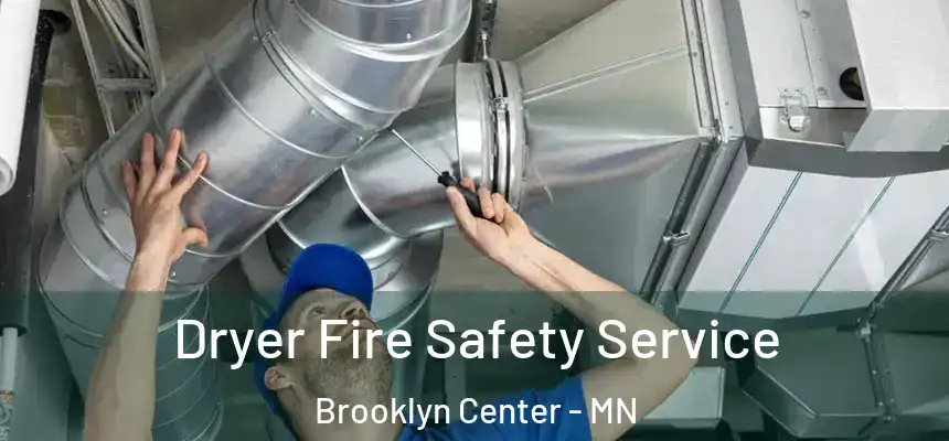  Dryer Fire Safety Service Brooklyn Center - MN