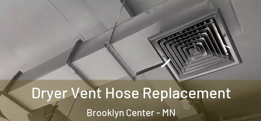 Dryer Vent Hose Replacement Brooklyn Center - MN
