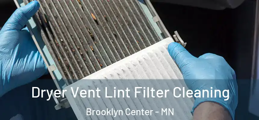  Dryer Vent Lint Filter Cleaning Brooklyn Center - MN
