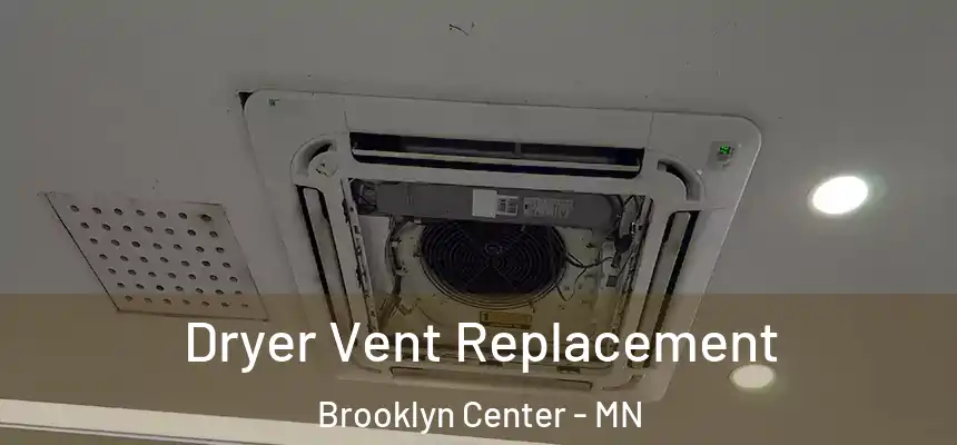 Dryer Vent Replacement Brooklyn Center - MN