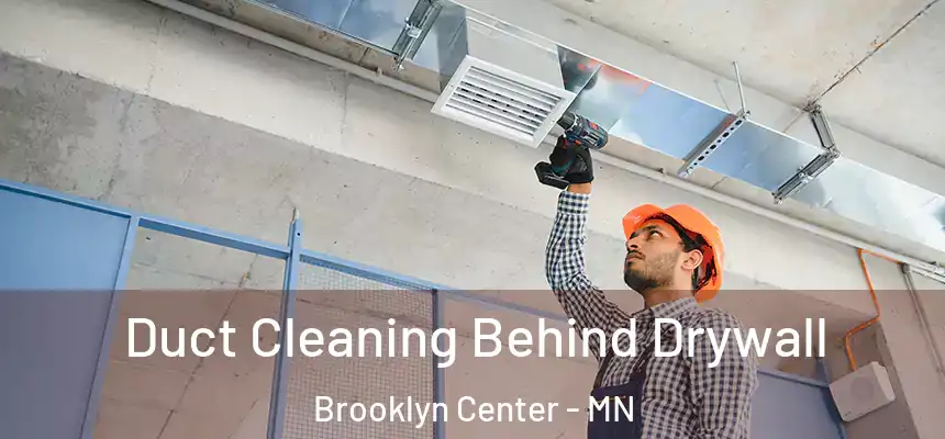  Duct Cleaning Behind Drywall Brooklyn Center - MN