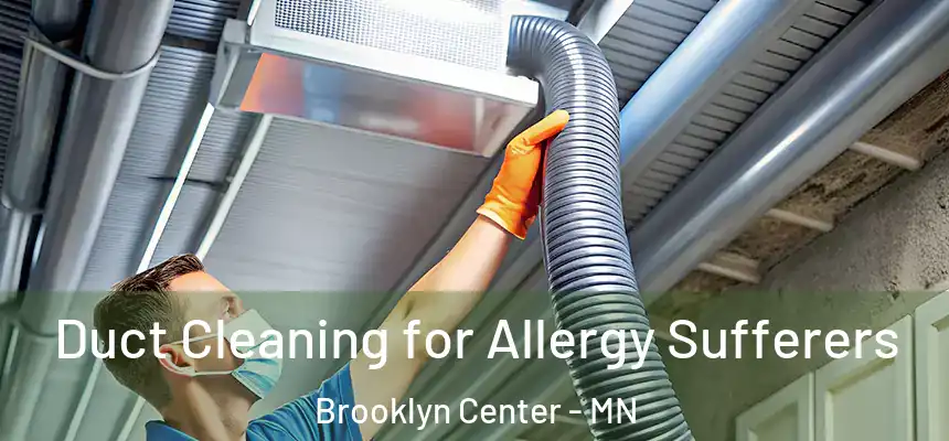  Duct Cleaning for Allergy Sufferers Brooklyn Center - MN
