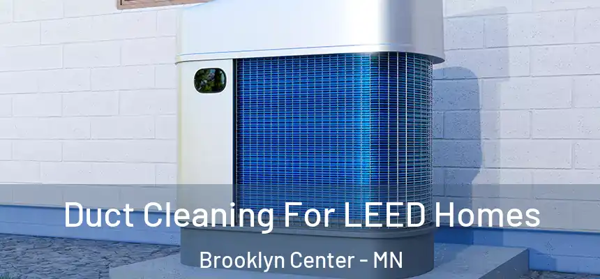  Duct Cleaning For LEED Homes Brooklyn Center - MN