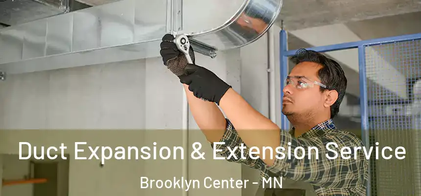  Duct Expansion & Extension Service Brooklyn Center - MN