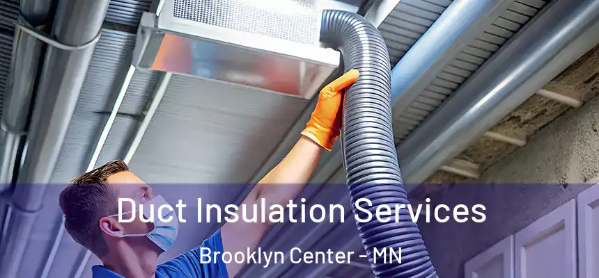  Duct Insulation Services Brooklyn Center - MN