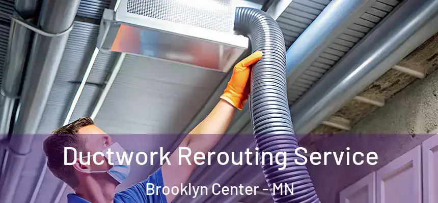  Ductwork Rerouting Service Brooklyn Center - MN