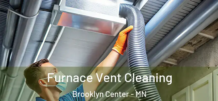  Furnace Vent Cleaning Brooklyn Center - MN