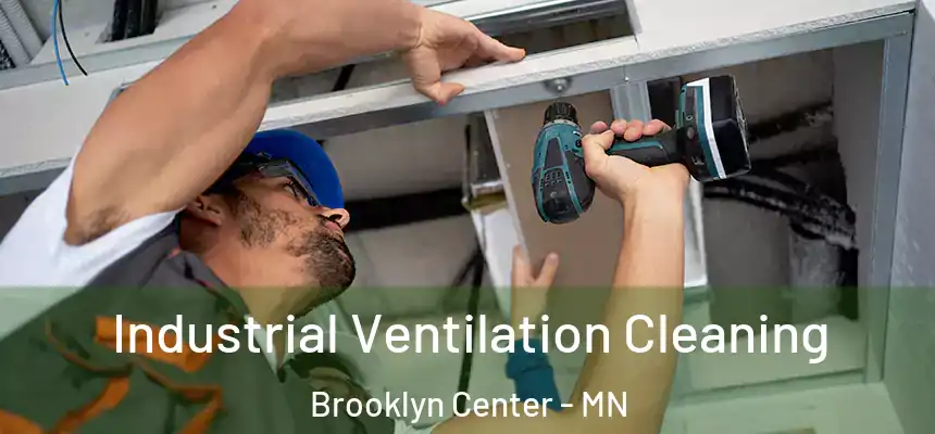  Industrial Ventilation Cleaning Brooklyn Center - MN