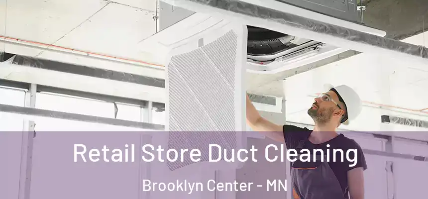  Retail Store Duct Cleaning Brooklyn Center - MN