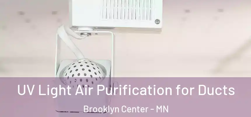  UV Light Air Purification for Ducts Brooklyn Center - MN