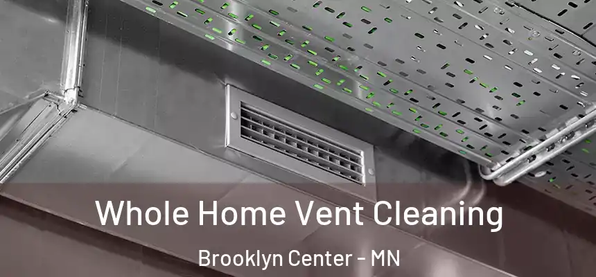  Whole Home Vent Cleaning Brooklyn Center - MN